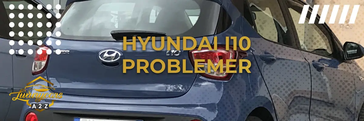 Hyundai i10 - Almindelige problemer & fejl
